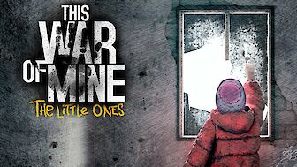 This War of Mine: The Little Ones Test